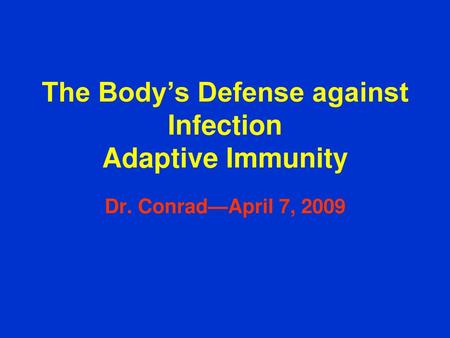 The Body’s Defense against Infection Adaptive Immunity