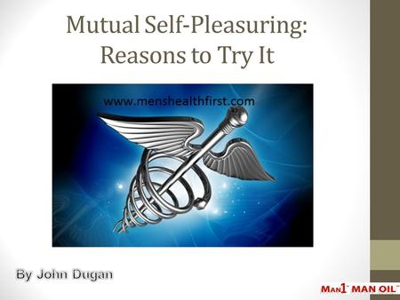 Mutual Self-Pleasuring: Reasons to Try It
