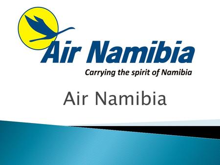 Air Namibia.  Air namibia limited is the main national airline of namibia.  Headquartered in windhoek.  Air namibia operates scheduled domestic, regional,