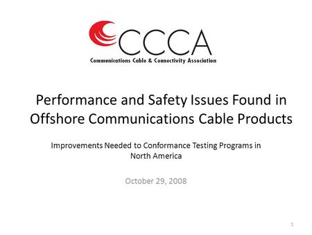 Performance and Safety Issues Found in Offshore Communications Cable Products Improvements Needed to Conformance Testing Programs in North America October.