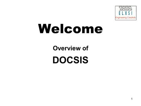 1 Welcome Overview of DOCSIS. 2 Data Over Cable Service Interface Specification.