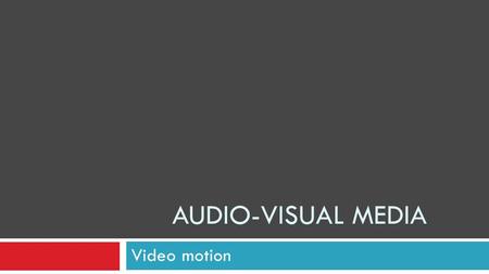 AUDIO-VISUAL MEDIA Video motion. AV Media Audiovisual education or multimedia-based education (MBE) is instruction where particular attention is paid.