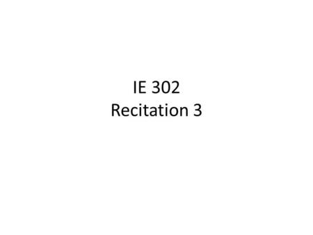 IE 302 Recitation 3. Distance Measures Rectilinear distance (L 1 norm) – d(X, P i ) = |x - a i | + |y - b i | Straight line or Euclidean distance (L 2.