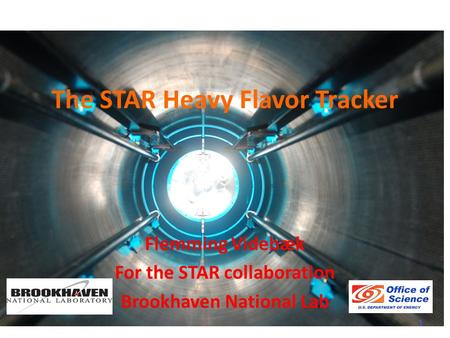 The STAR Heavy Flavor Tracker Flemming Videbæk For the STAR collaboration Brookhaven National Lab 1.