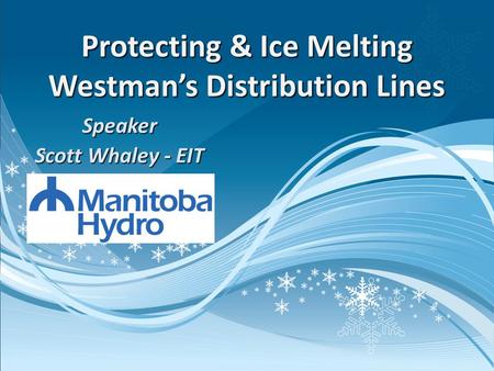 Speaker Scott Whaley - EIT Protecting & Ice Melting Westmans Distribution Lines.