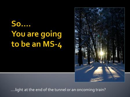 ….light at the end of the tunnel or an oncoming train?
