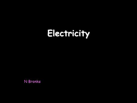 Electricity N Bronks.