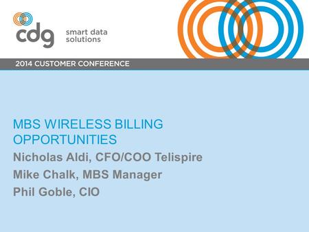 MBS WIRELESS BILLING OPPORTUNITIES Nicholas Aldi, CFO/COO Telispire Mike Chalk, MBS Manager Phil Goble, CIO.