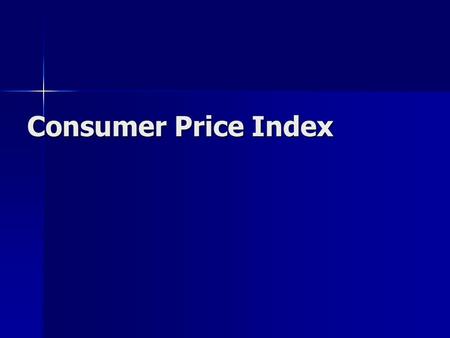 Consumer Price Index. What prices have changed over your lifetime? What items cost more? What items cost less?