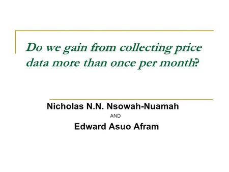 From Do we gain from collecting price data more than once per month? Nicholas N.N. Nsowah-Nuamah AND Edward Asuo Afram.