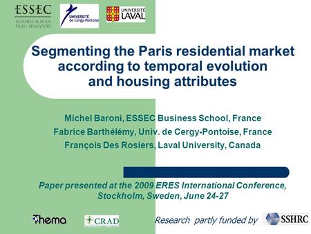 Segmenting the Paris residential market according to temporal evolution and housing attributes Michel Baroni, ESSEC Business School, France Fabrice Barthélémy,