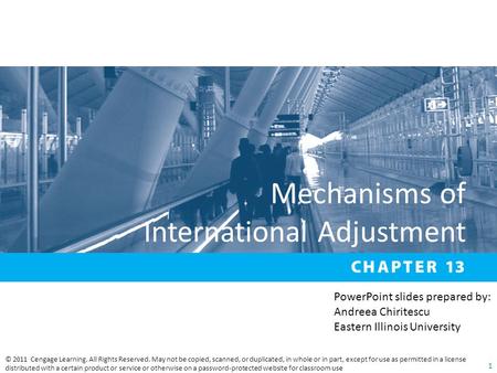 Mechanisms of International Adjustment © 2011 Cengage Learning. All Rights Reserved. May not be copied, scanned, or duplicated, in whole or in part, except.