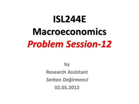 ISL244E Macroeconomics Problem Session-12
