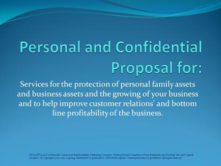 Services for the protection of personal family assets and business assets and the growing of your business and to help improve customer relations' and.