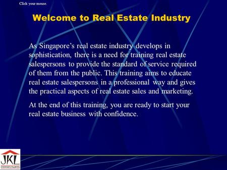 Welcome to Real Estate Industry As Singapores real estate industry develops in sophistication, there is a need for training real estate salespersons to.