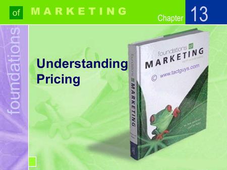 Chapter foundations of Chapter M A R K E T I N G Understanding Pricing 13.