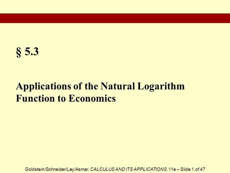 § 5.3 Applications of the Natural Logarithm Function to Economics.