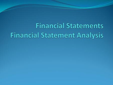Financial Statements Financial Statement Analysis
