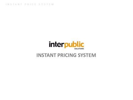 INSTANT PRICE SYSTEM INSTANT PRICING SYSTEM. INSTANT PRICE SYSTEM text.