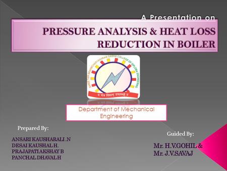 A Presentation on PRESSURE ANALYSIS & HEAT LOSS REDUCTION IN BOILER