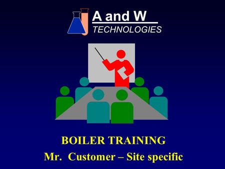 BOILER TRAINING Mr. Customer – Site specific