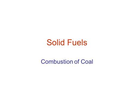 Solid Fuels Combustion of Coal.