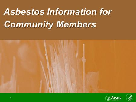Asbestos Information for Community Members 1. 2 Introduction What is asbestos? What are past and present uses of asbestos? Why is asbestos a health concern?