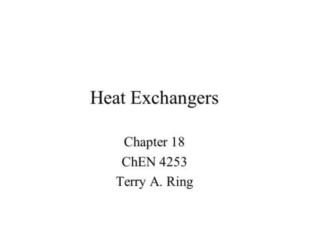 Chapter 18 ChEN 4253 Terry A. Ring