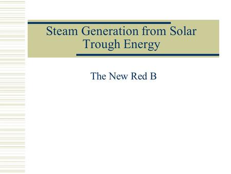 Steam Generation from Solar Trough Energy The New Red B.