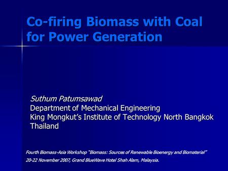 Co-firing Biomass with Coal for Power Generation Suthum Patumsawad Department of Mechanical Engineering King Mongkuts Institute of Technology North Bangkok.