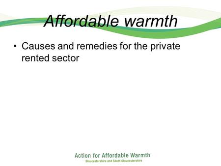 Affordable warmth Causes and remedies for the private rented sector.