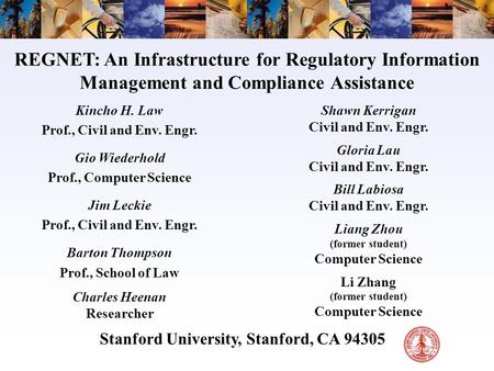 REGNET: An Infrastructure for Regulatory Information Management and Compliance Assistance Kincho H. Law Prof., Civil and Env. Engr. Gio Wiederhold Prof.,