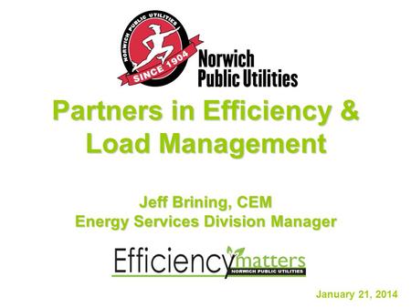 Partners in Efficiency & Load Management Jeff Brining, CEM Energy Services Division Manager January 21, 2014.