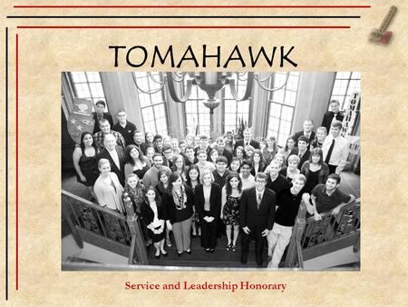 TOMAHAWK Service and Leadership Honorary. 5 Functions of Tomahawk To give recognition to independent students for outstanding work in student activities.