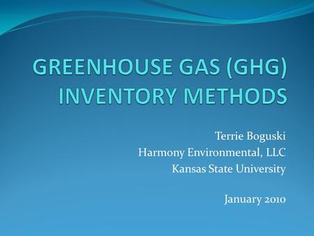 Terrie Boguski Harmony Environmental, LLC Kansas State University January 2010.