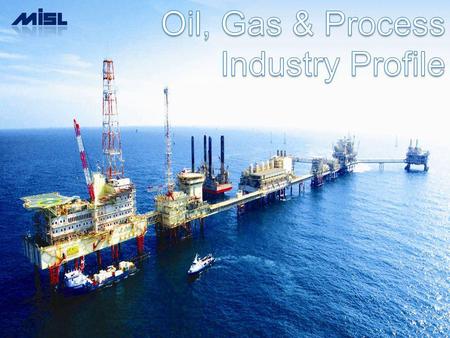 Oil, Gas & Process Industry Profile.