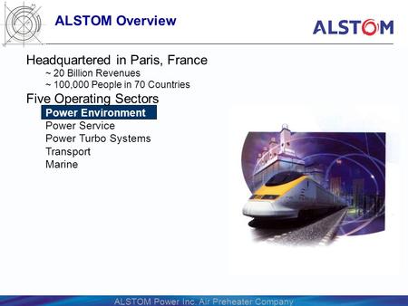 ALSTOM Overview Headquartered in Paris, France Five Operating Sectors