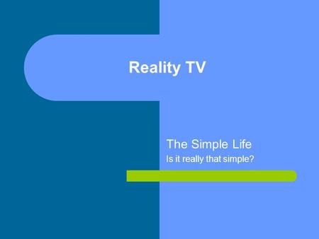 Reality TV The Simple Life Is it really that simple?