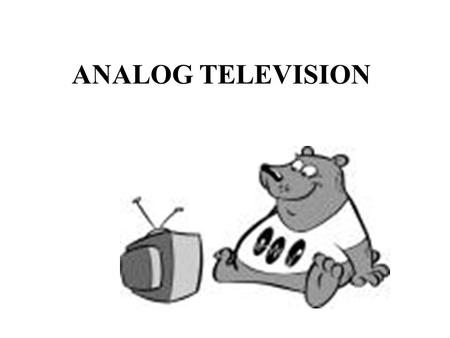 ANALOG TELEVISION.