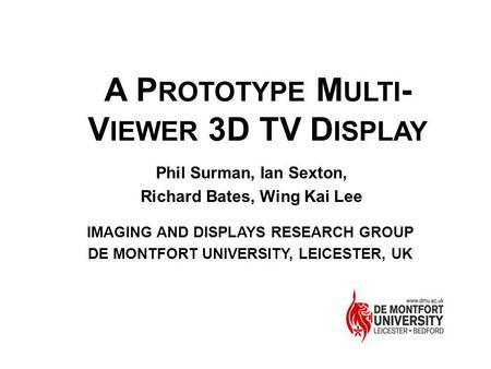 A PROTOTYPE MULTI-VIEWER 3D TV DISPLAY