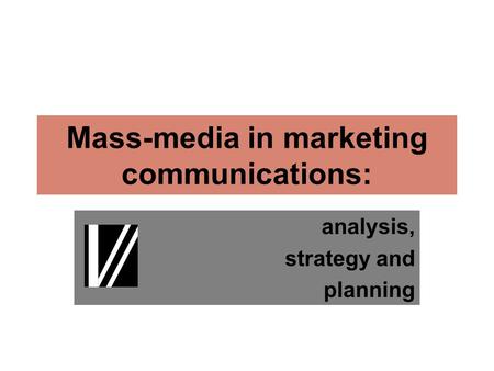 Mass-media in marketing communications: analysis, strategy and planning.