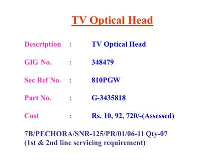 TV Optical Head Description : TV Optical Head GIG No. :