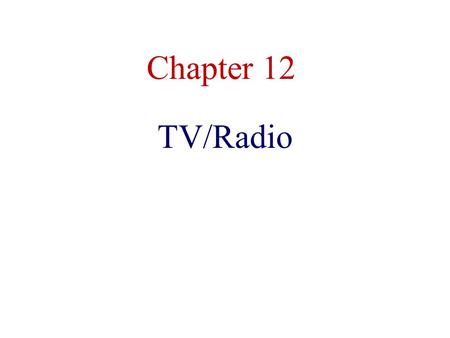Chapter 12 TV/Radio. Direct Response Television Direct Response – goods and services sold directly through television, often avoiding retail – Short form.
