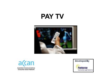 PAY TV Developed By by. Irene receives a Centrelink Aged Pension. One day a man knocks on her door. He says she can get three months free pay TV and after.