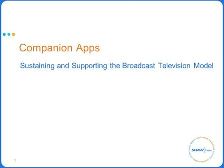 Companion Apps Sustaining and Supporting the Broadcast Television Model 1.