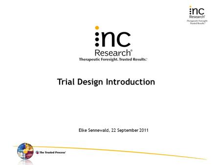 Elke Sennewald, 22 September 2011 Trial Design Introduction.