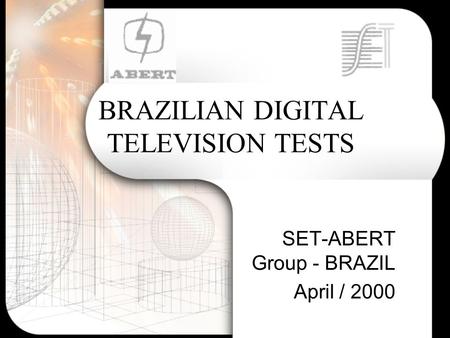 BRAZILIAN DIGITAL TELEVISION TESTS SET-ABERT Group - BRAZIL April / 2000.