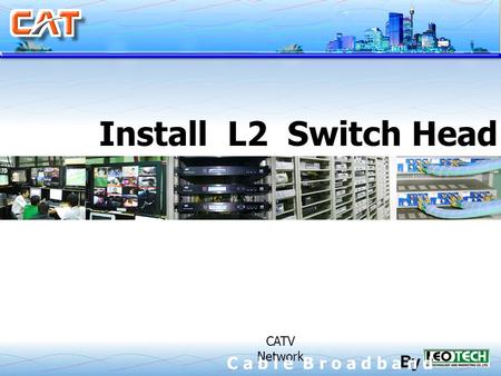 Install L2 Switch Head End CATV
