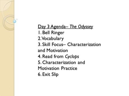 Day 3 Agenda– The Odyssey 1. Bell Ringer 2. Vocabulary 3