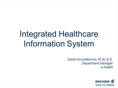 Slide title In CAPITALS 50 pt Slide subtitle 32 pt Integrated Healthcare Information System Darko Gvozdanović, M.Sc.E.E. Department manager e-health.